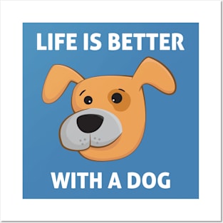 life is better with a dog Posters and Art